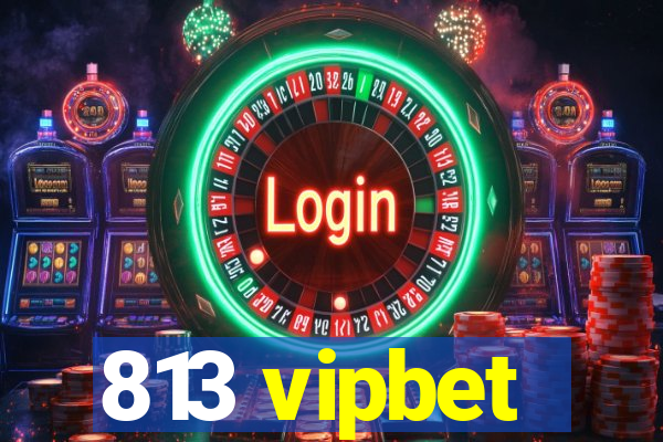 813 vipbet